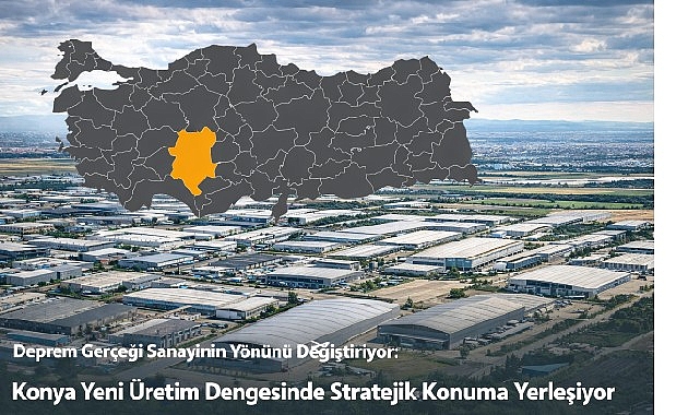 deprem-gercegi-sanayinin-yonunu-degistiriyor-konya-yeni-uretim-dengesinde-stratejik-konuma-yerlesiyor.jpg