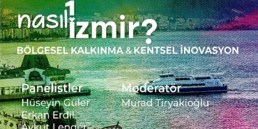 nasil-bir-izmir-panel-serisinde-bolgesel-kalkinma-ve-kentsel-inovasyon-konusulacak.jpg