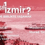nasil-bir-izmir-serisinde-son-panel-izmirde-birlikte-yasamak.jpg